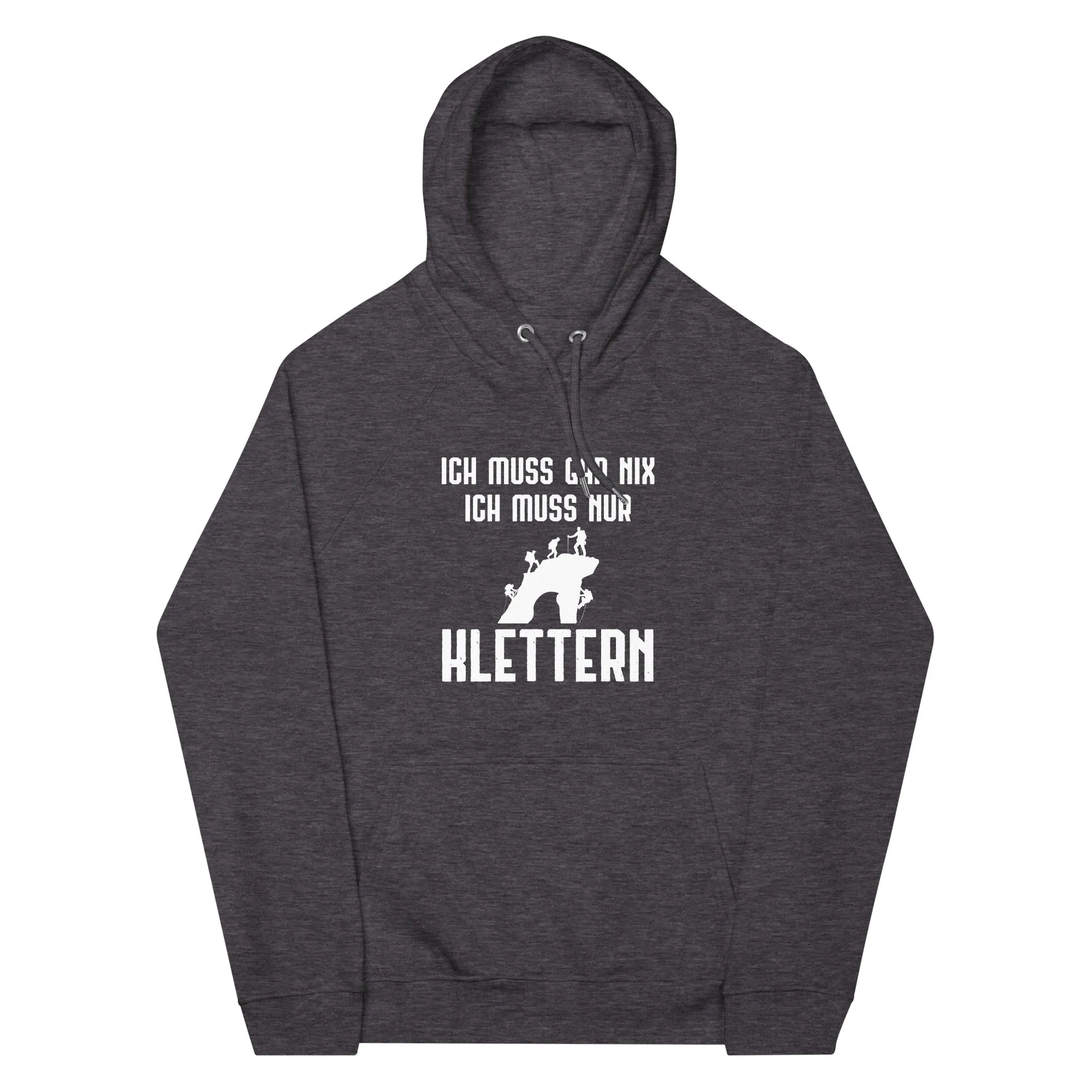 Ich Muss Gar Nix Ich Muss Nur Klettern - Unisex Premium Organic Hoodie