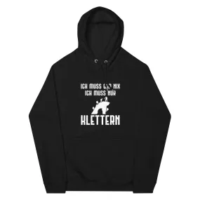 Ich Muss Gar Nix Ich Muss Nur Klettern - Unisex Premium Organic Hoodie