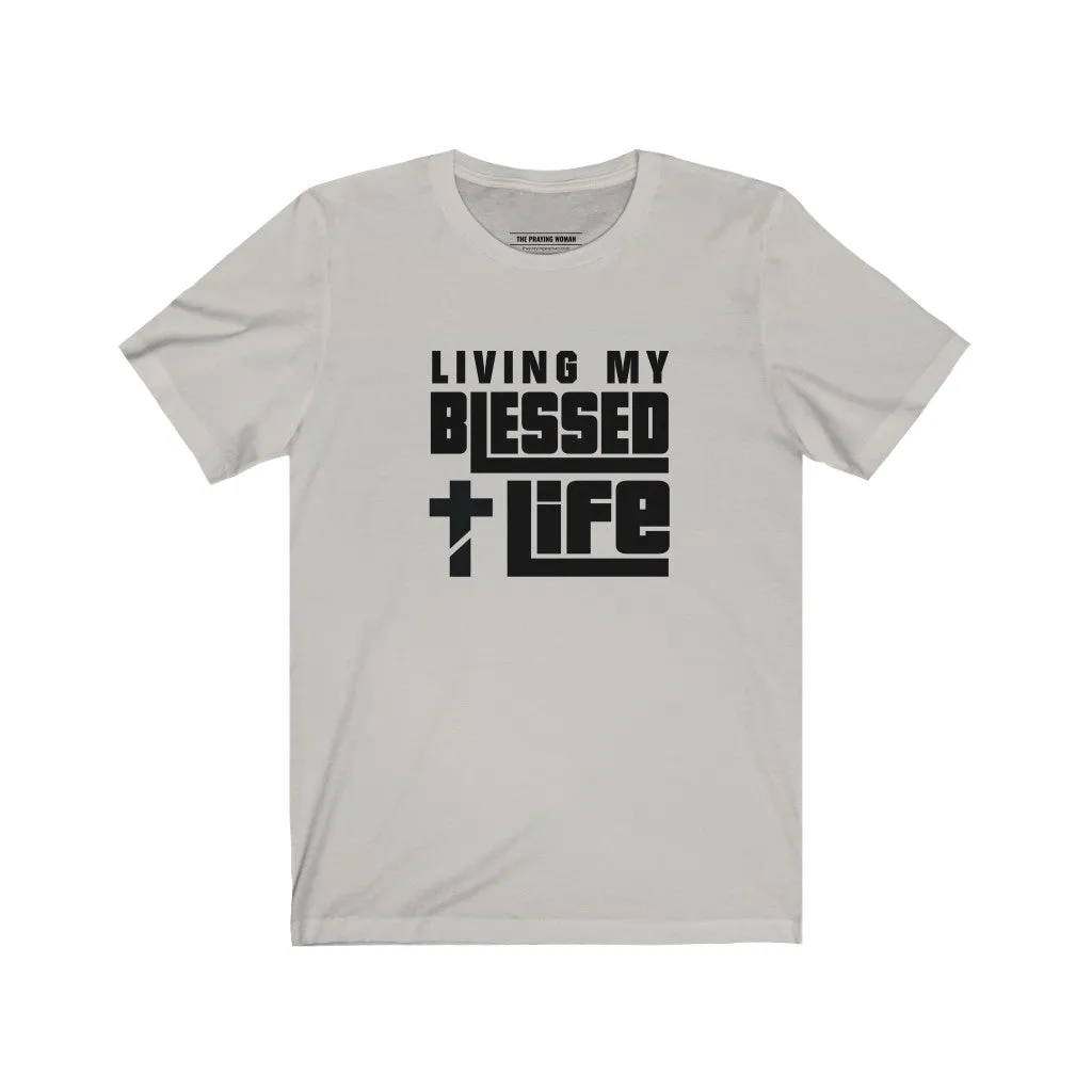 Living My Blessed Life Short Sleeve Tee