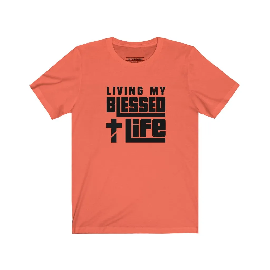 Living My Blessed Life Short Sleeve Tee