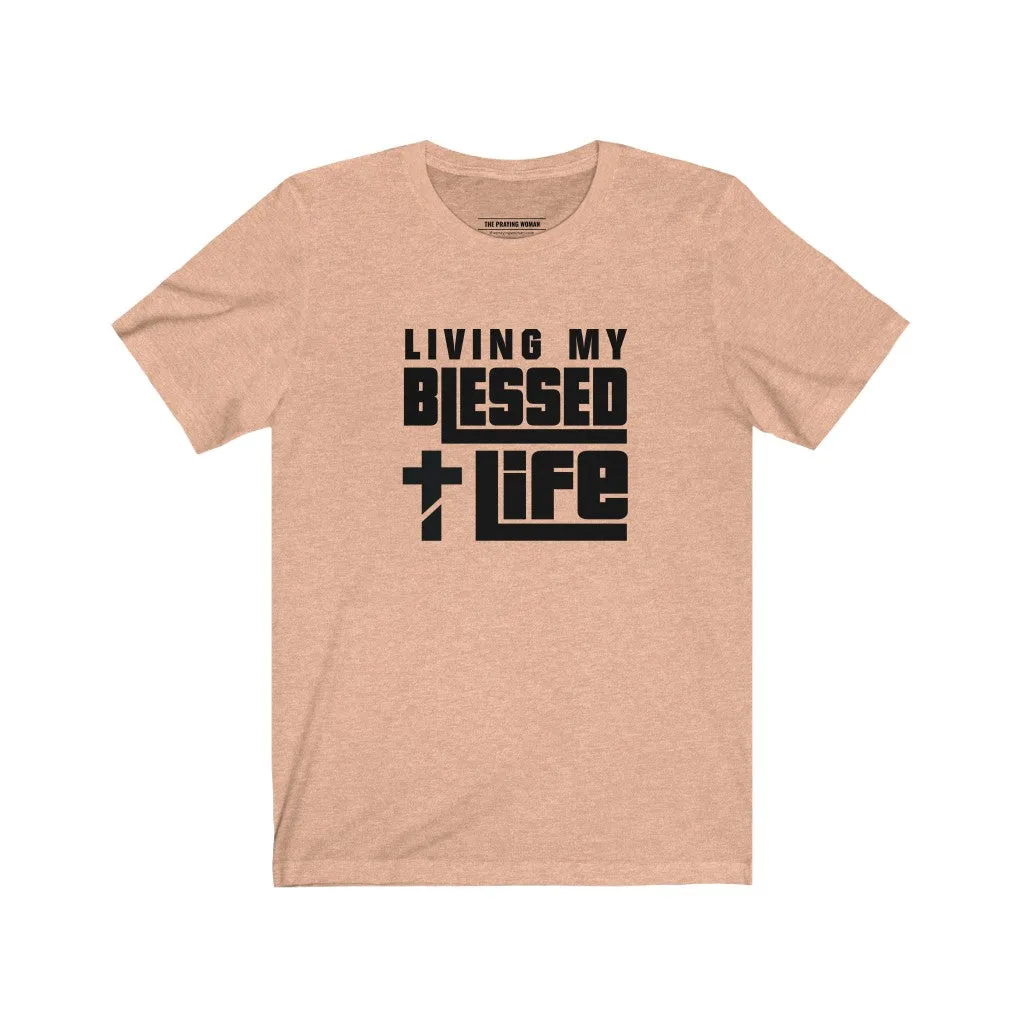 Living My Blessed Life Short Sleeve Tee