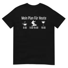 Mein Plan Für Heute 1 - T-Shirt (Unisex)